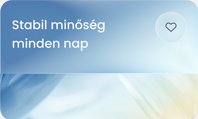 Stabil minőség minden nap